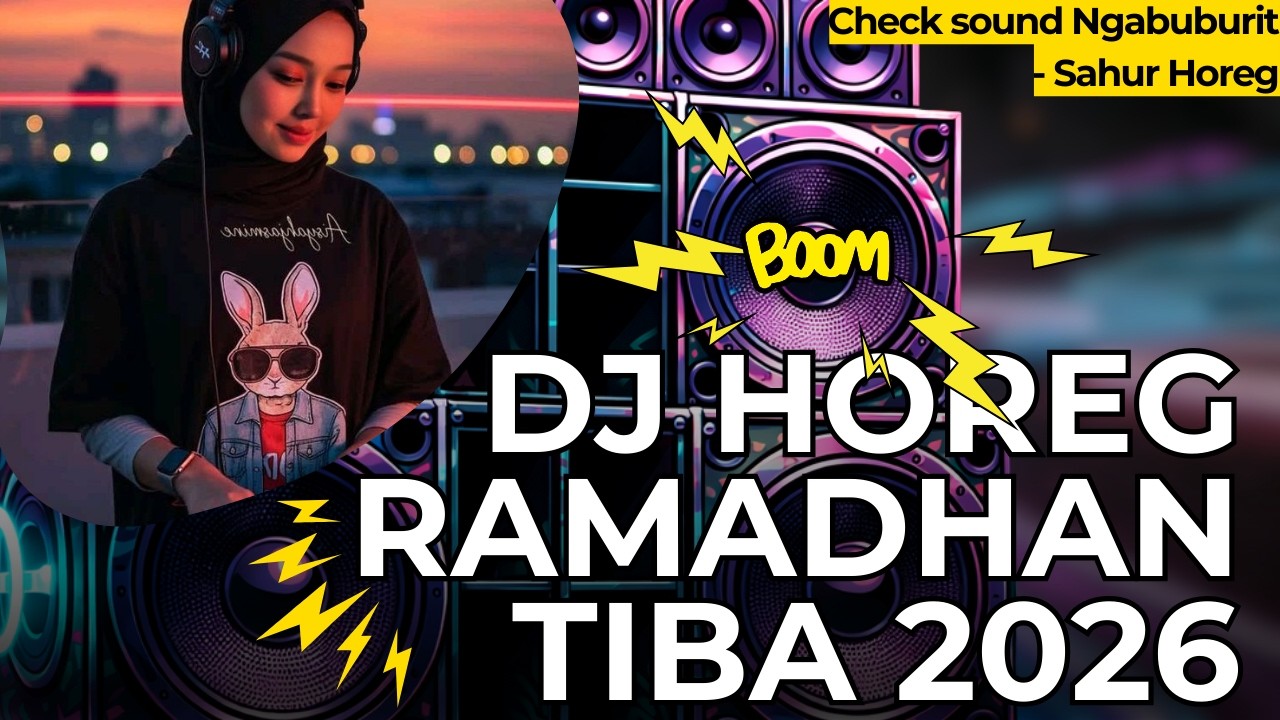DJ RAMDAHAN TIBA FULL BASS HOREG, SAHUR HOREG 2026