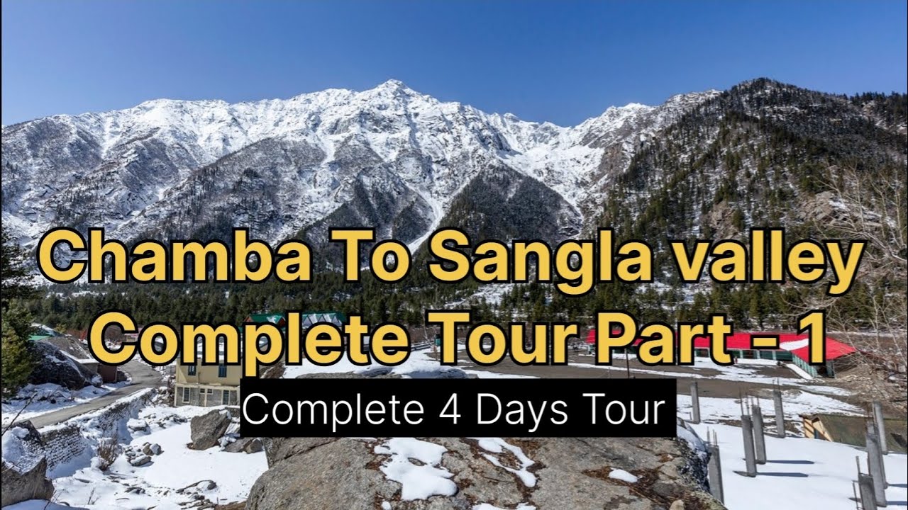 Chamba to Sangla Valley Complete Tour |Scenic Himalayan Road Trip |Sangla I Kinnaur |