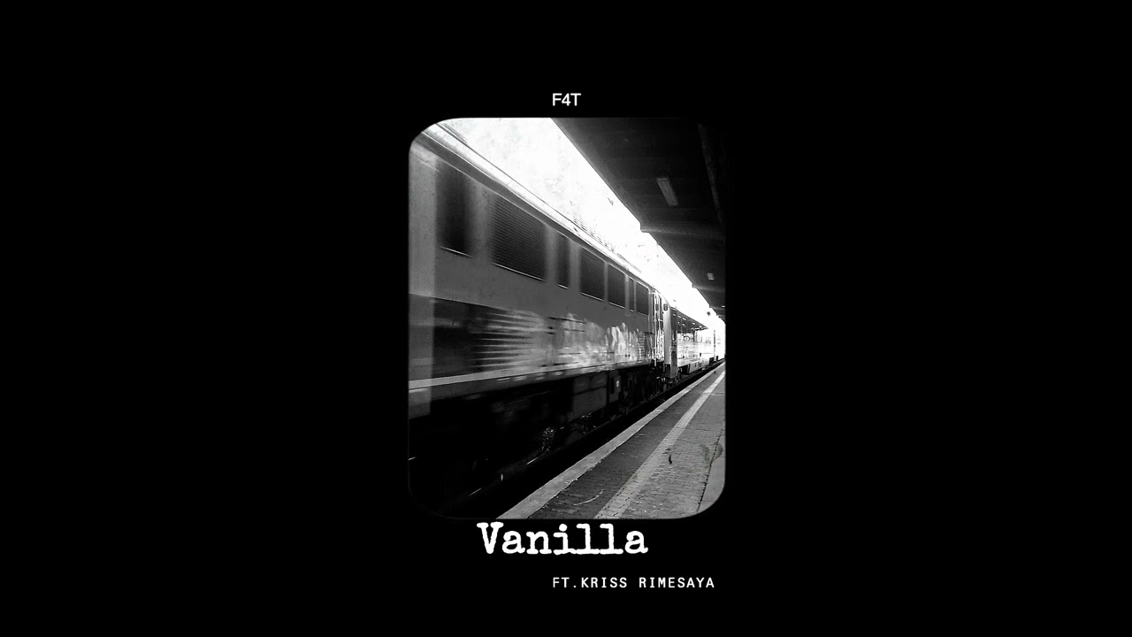 F4T-VANILLA FT.KRISS RIMESAYA