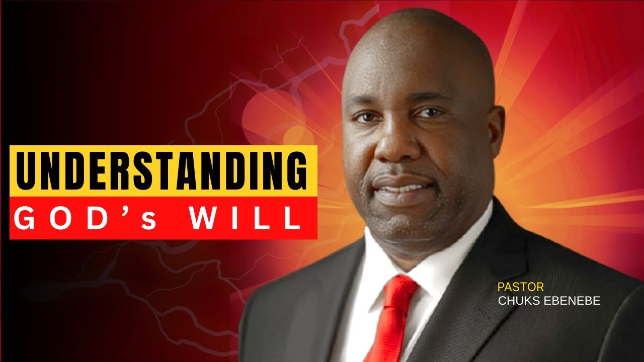 UNDERSTANDING GOD'S WILL || PASOR CHUKS EBENEBE || 8TH MAR 2026 -SUNDAY SERICE