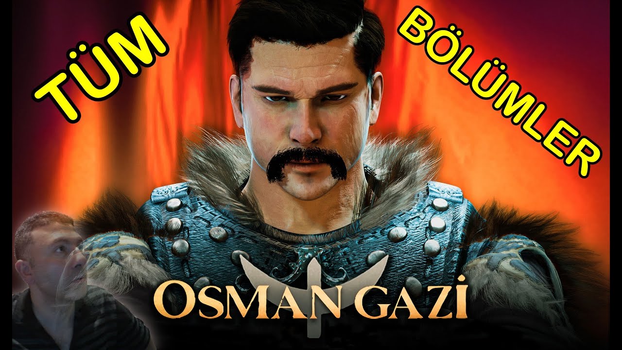 OSMAN GAZİ OYUNU TÜM BÖLÜMLER BURADA