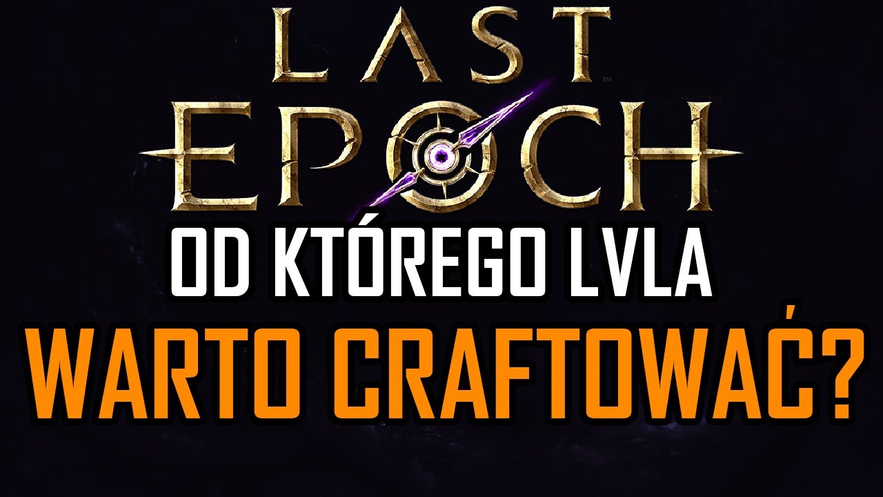 Od którego Lvla warto craftować? | Last Epoch