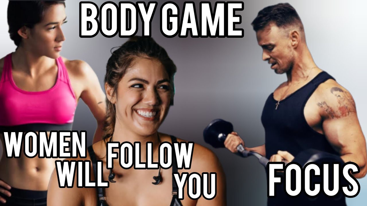 Body Game | Женщины будут следовать за вами по пятам / Почему сосредоточенность на тренировке в с...