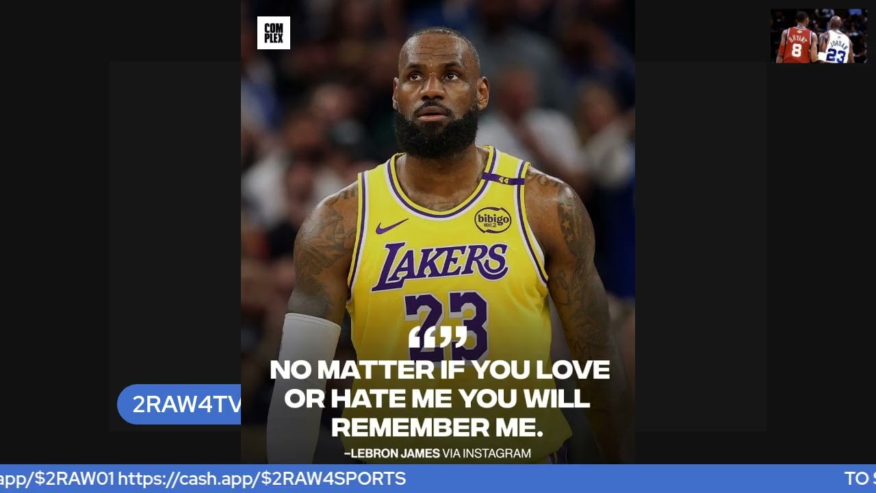 LEBRON JAMES SAYS THAT YOU WILL ALWAYS REMEMBER HIM WHETHER YOU LIKE HIM OR NOT! 