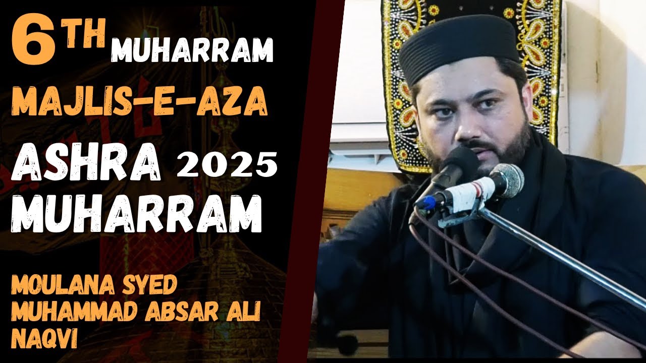 🔴 Majlis-e-Aza || 6th Muharram-1447 H || Moulana Syed Absar Naqvi || 2nd July, 2025