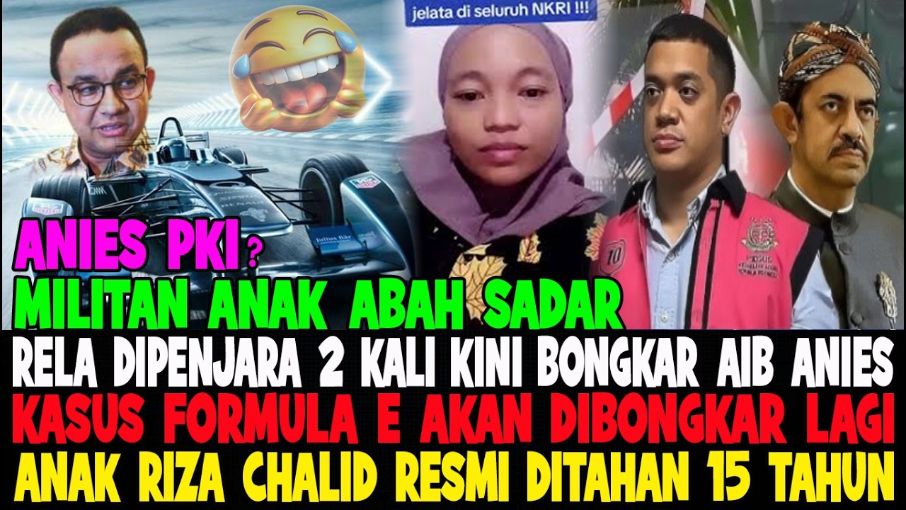 ALHAMDULILLAH..!! MILITAN ANIES KINI BALIK ARAH BONGKAR AIB ANIES 😱 ANAK RIZA CHALID RESMI DIPENJARA