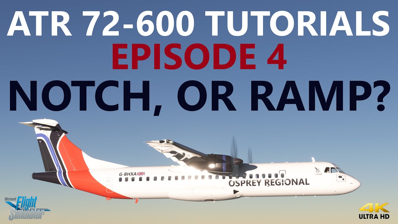 MSFS | ATR72-600 Tutorial - Episode 4: RAMP? or NOTCH? [4K]