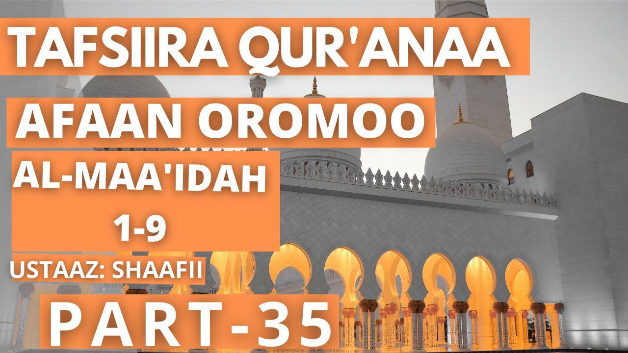 Tafsiira Qur'aana afaan Oromoo _ Al Ma'idah 1-9 ustaaz shaafii #Part35