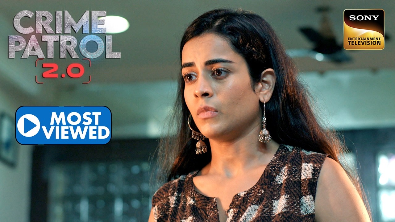 Girlfriend के साथ हुए हादसे पर Police को हुआ Boyfriend पर शक | Crime Patrol 2.0 | Most Viewed