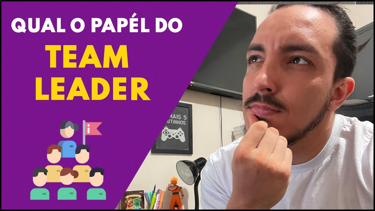 QUAL O TRABALHO DO TEAM LEADER| ENTENDENDO PAPÉIS DO MUNDO DEV