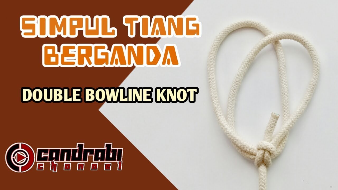 SIMPUL TIANG BERGANDA (Double Bowline Knot)