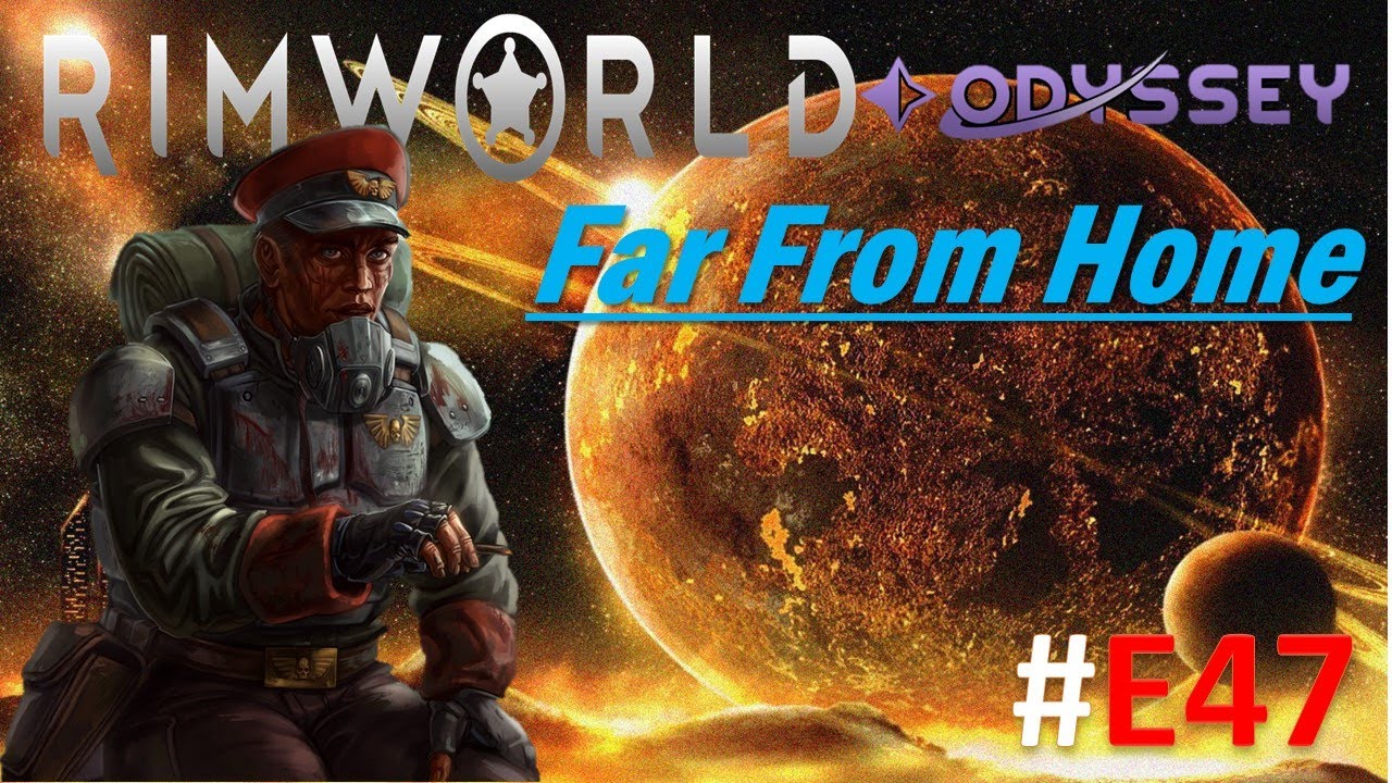 Rimworld Odyssey: Far From Home: #47 