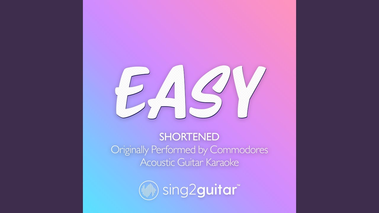 Easy (Shortened) (Originally Performed by Commodores)