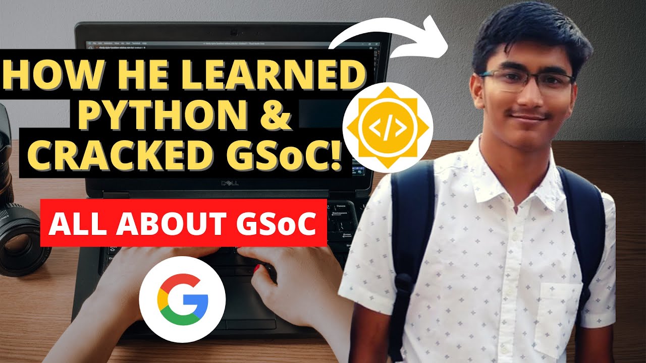 HOW HE CRACKED GSoC 2020 | All About GSoC 2022 | Google Summer of Code