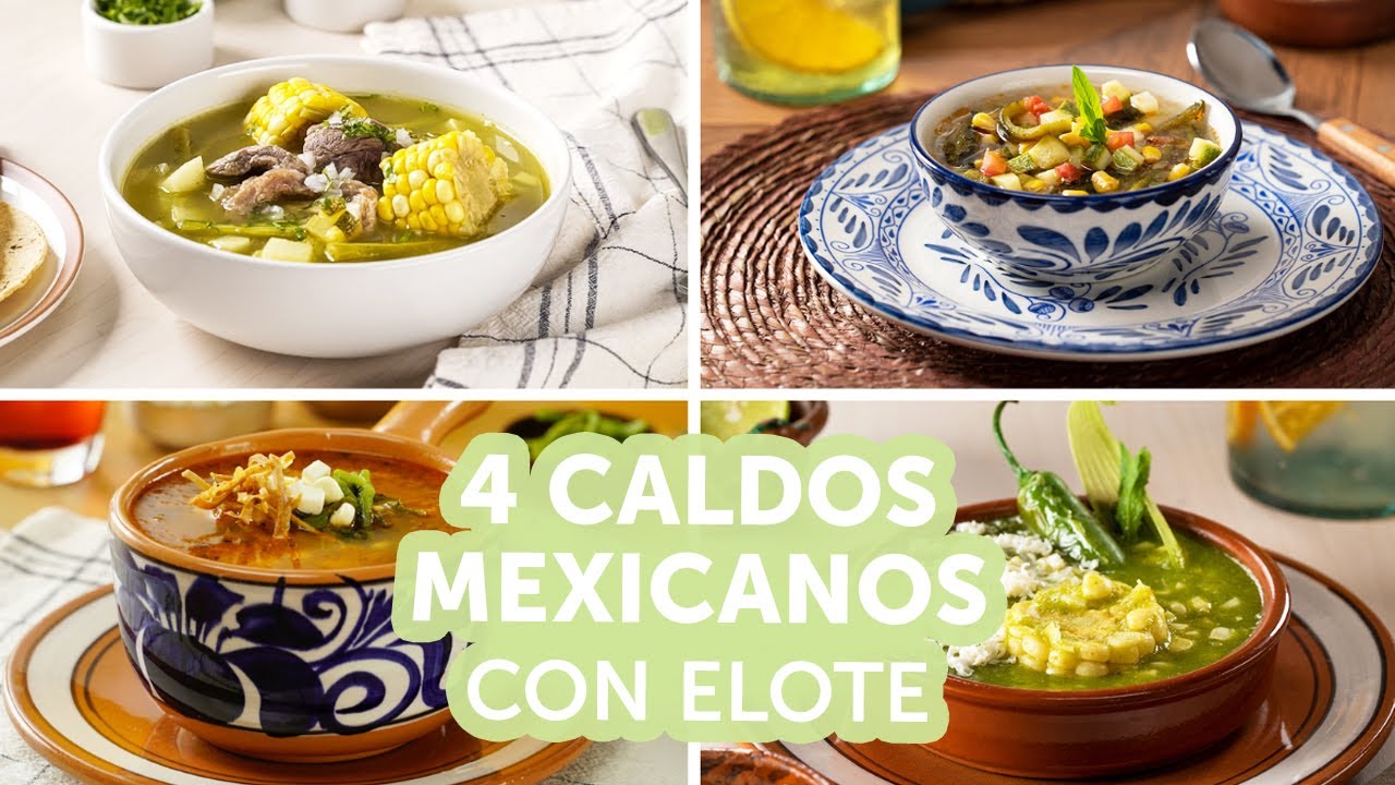 4 caldos mexicanos con elote | Kiwilimón