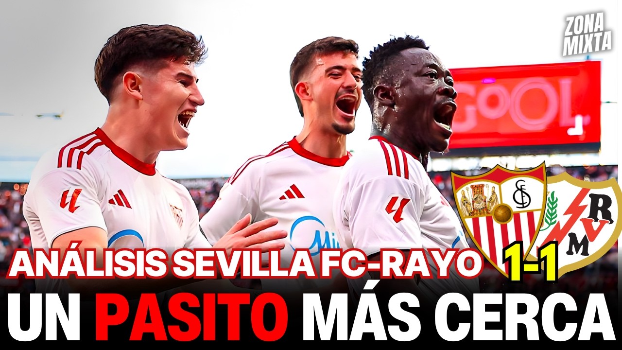 SEVILLA FC 1-1 RAYO VALLECANO | UN PASITO MÁS CERCA | Videopodcast de Zona Mixta