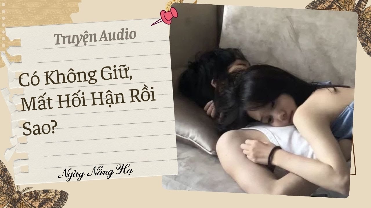 [Full Review] Có Không Giữ, Mất Hối Hận Rồi Sao || Ngày Nắng Hạ