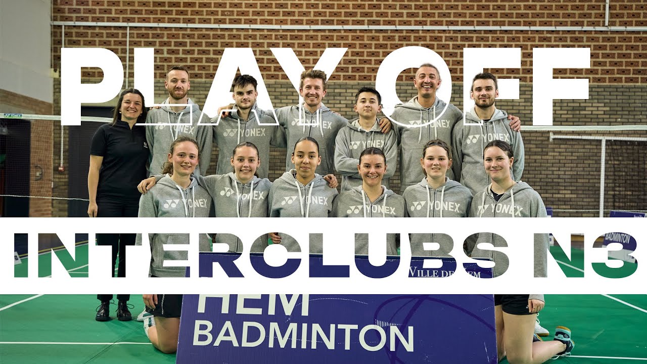 2 JOURS pour une MONTÉE HISTORIQUE - PLAY OFF N3 HEM BADMINTON
