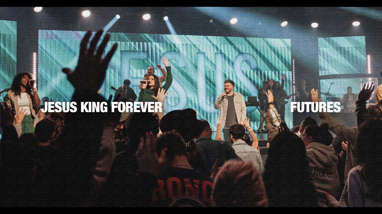 Futures - Jesus King Forever (Live)