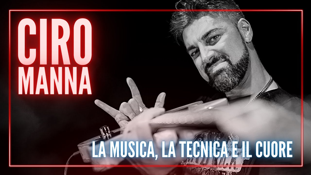 CIRO MANNA: la Musica, la Tecnica, il Cuore - Live Streaming 01/07/2021 - 21:00