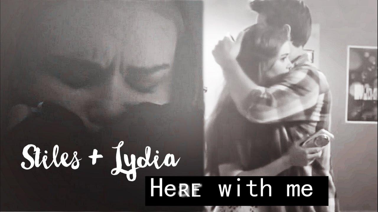 Stiles + Lydia | Here with me (+6x07)