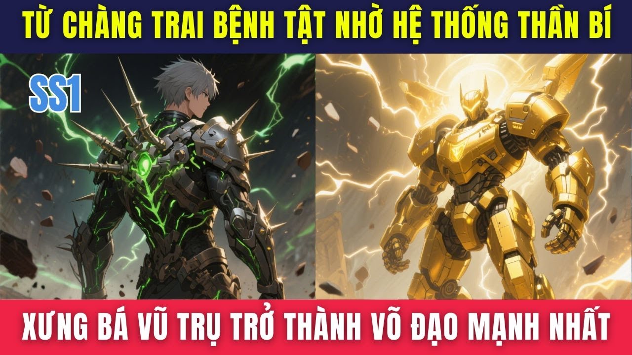 SS1 | Từ Chàng Trai Bệnh Tật Nhờ Hệ Thống Thần Bí Xưng Bá Vũ Trụ