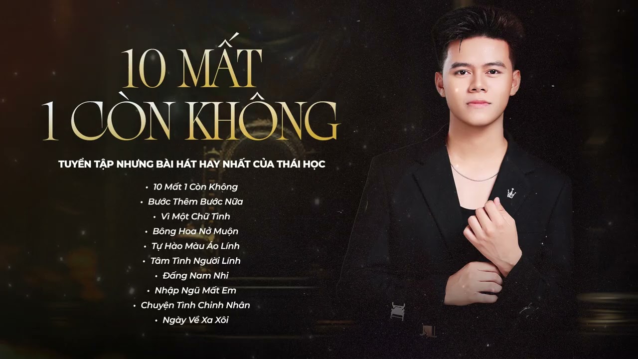 10 Mất Một Còn Không, Vì Một Chữ Tình - Tuyển Tập Nhạc Trẻ, Nhạc Trữ Tình Hay Nhất Của Thái Học 2025