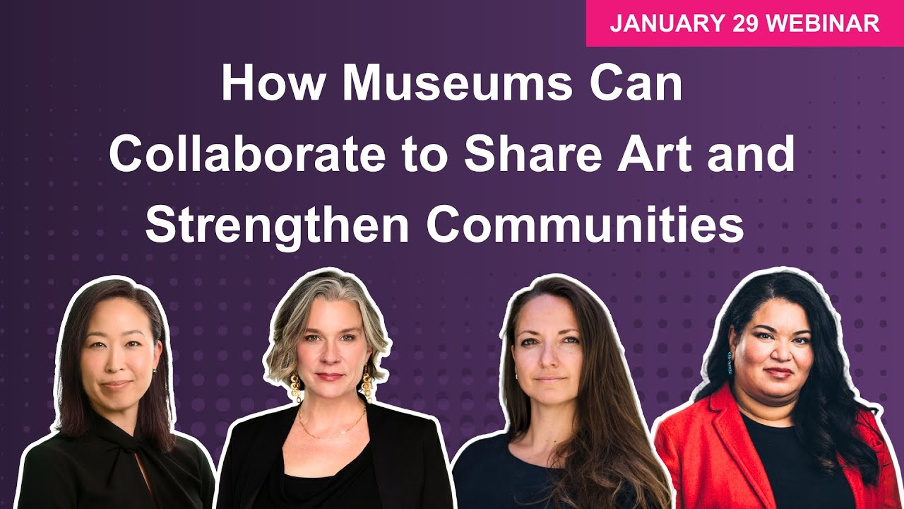January Webinar: How Museums Can Collaborate to Share Art and Strengthen Communities