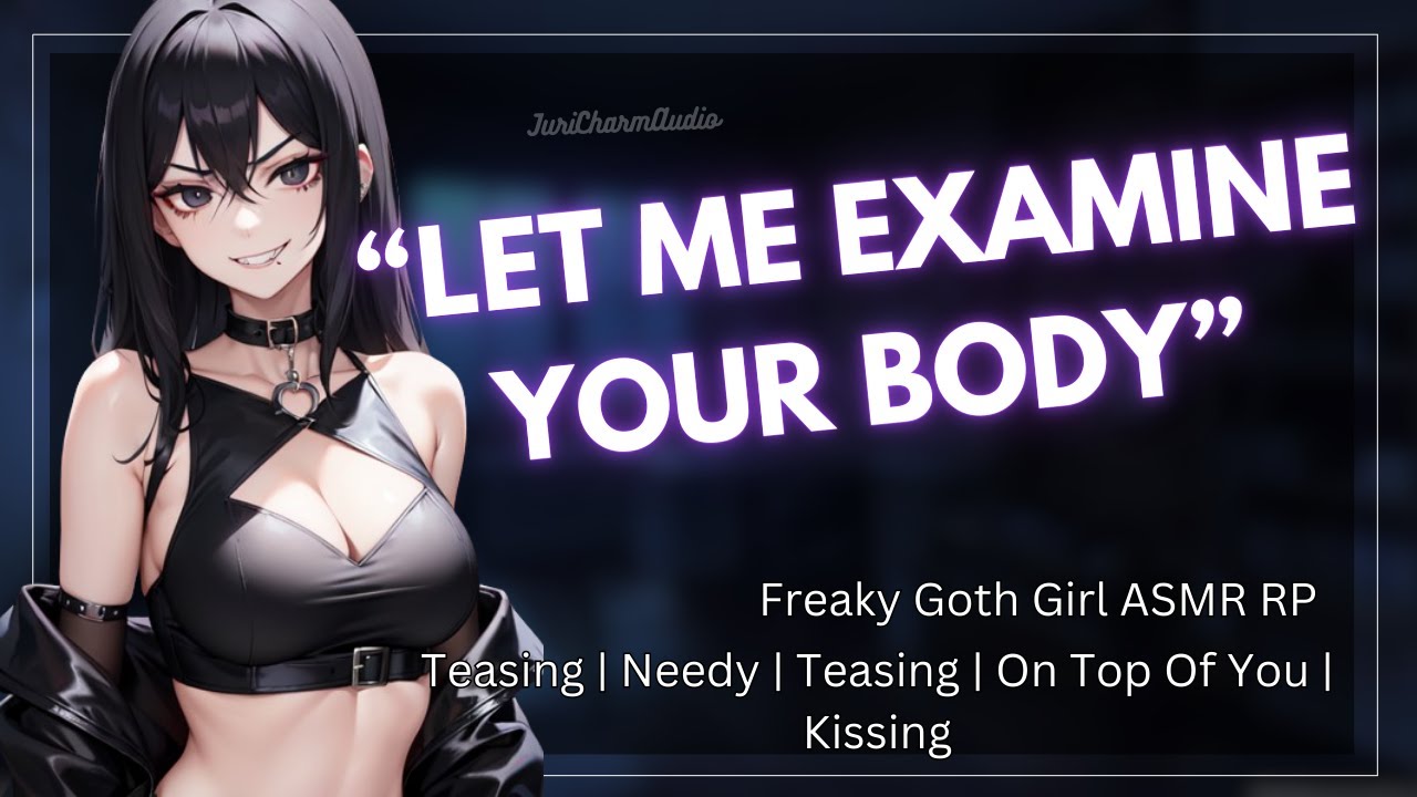 ASMR || Letting The Freaky Goth Girl Examine You... [Fdom] [Pinned Down] [Goth Girl Roleplay]