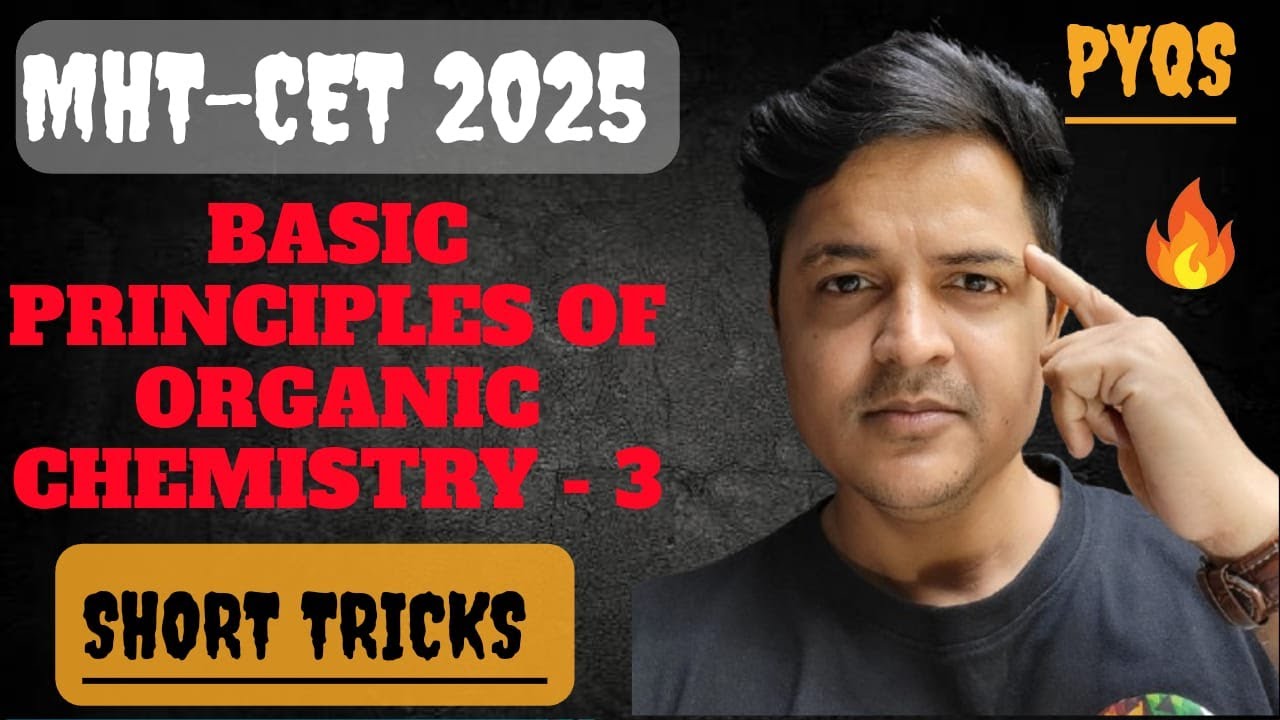 BASIC PRINCIPLES OF ORGANIC CHEMISTRY - 3 | EASIEST WAY | MHT - CET  | ALL PYQS | 2025