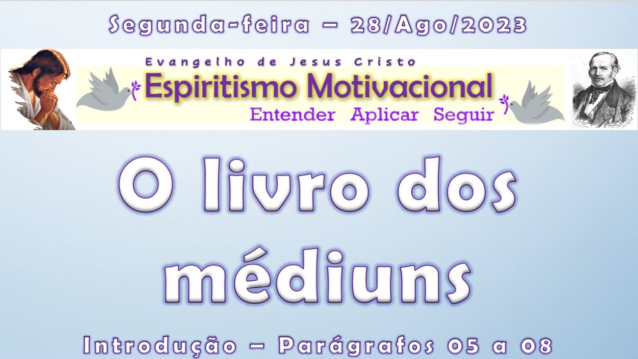 O Livro dos Médiuns - Introdução 05 de 08 - 28/08/2023