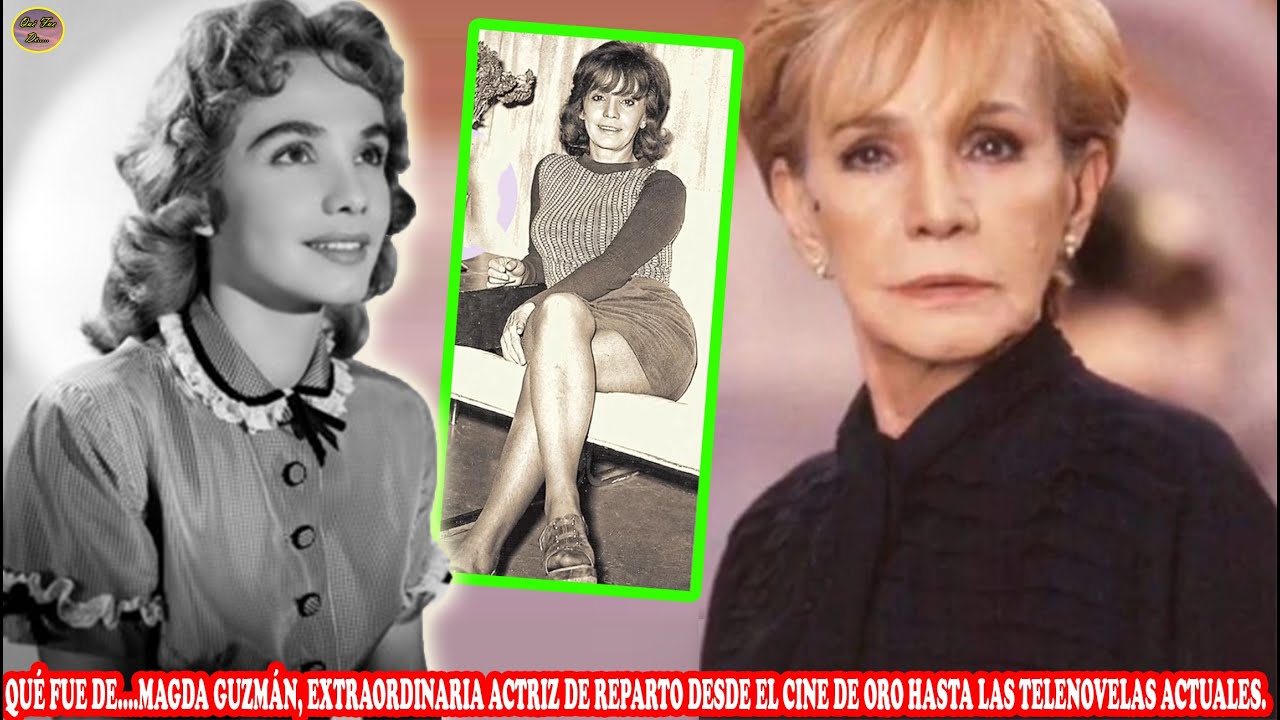 QUÉ FUE DE…MAGDA GUZMÁN, EXTRAORDINARIA ACTRIZ DE REPARTO DESDE EL CINE DE ORO HASTA LAS 📺📖 ACTUALES