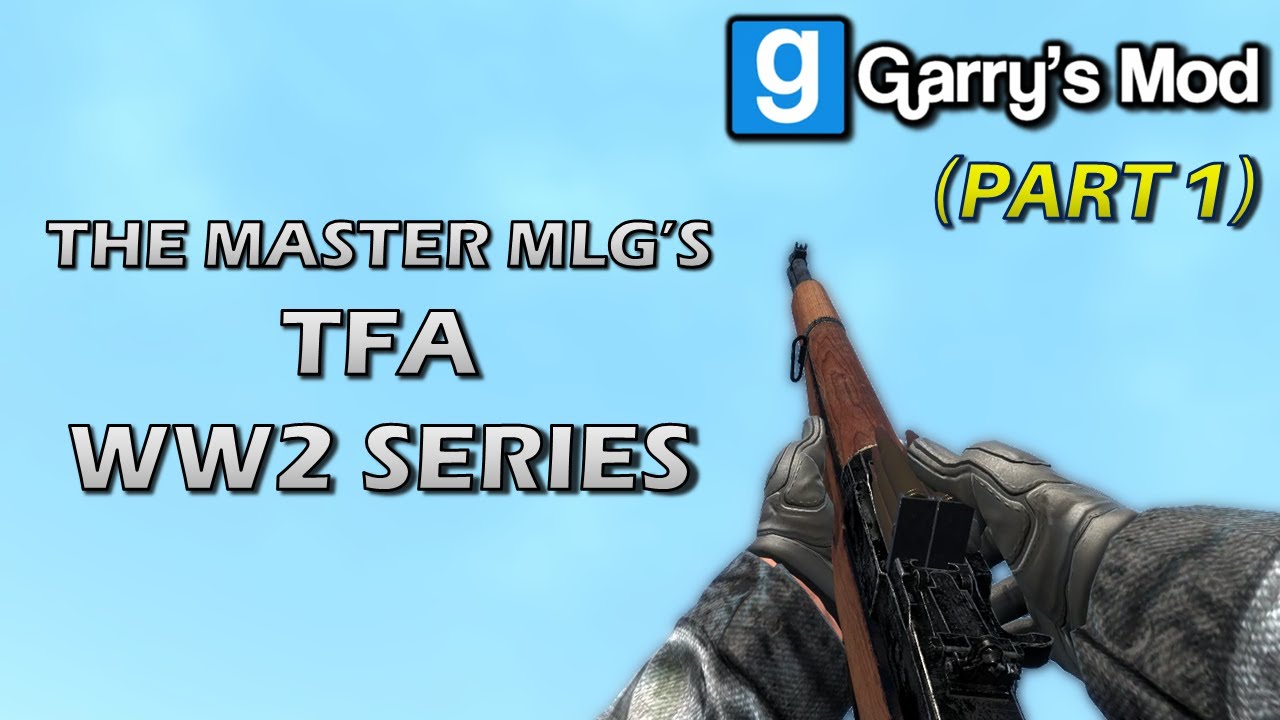 The Master MLG's TFA WW2 Series Weapons (Part 1) - Garry's Mod Weapon Mods Showcase