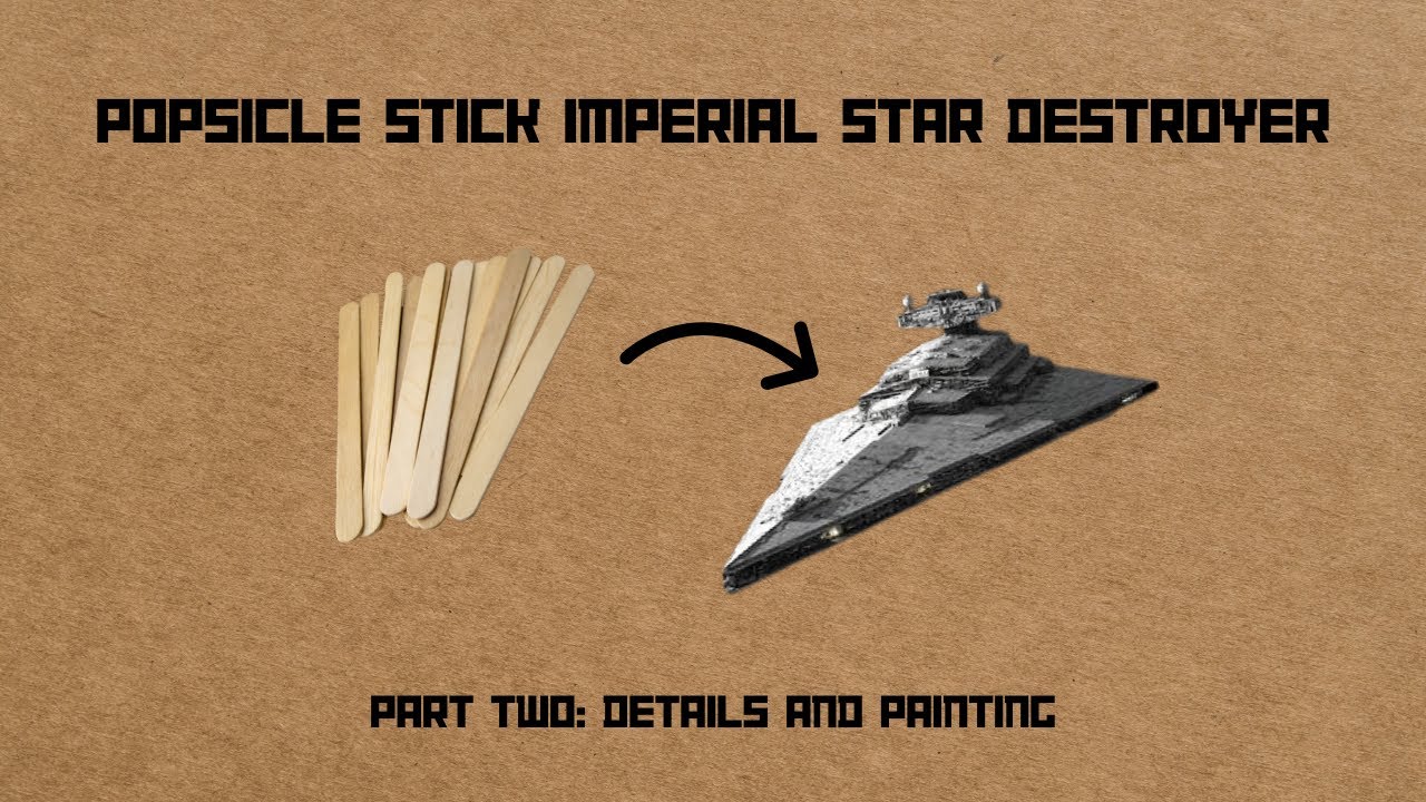 Massive Imperial Star Destroyer made from popsicle sticks part two