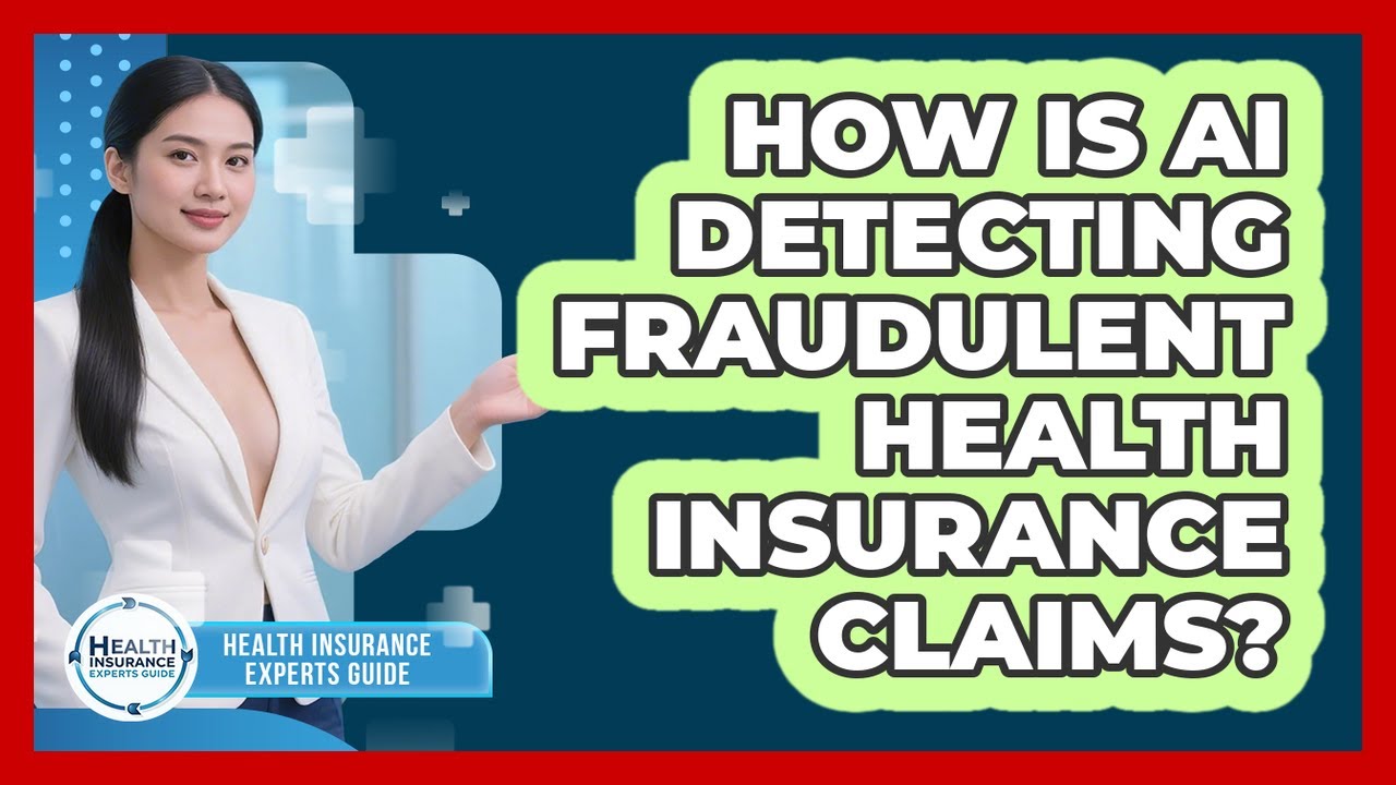 How Is AI Detecting Fraudulent Health Insurance Claims? - Health Insurance Experts Guide