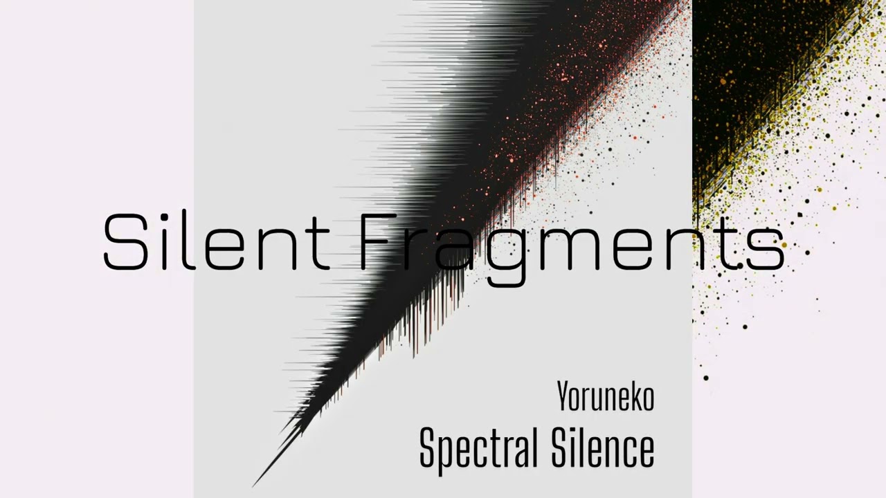 Silent Fragments – Minimal Ambient & Spectral Quiet Soundscape 2025 | Full Album | Yoruneko