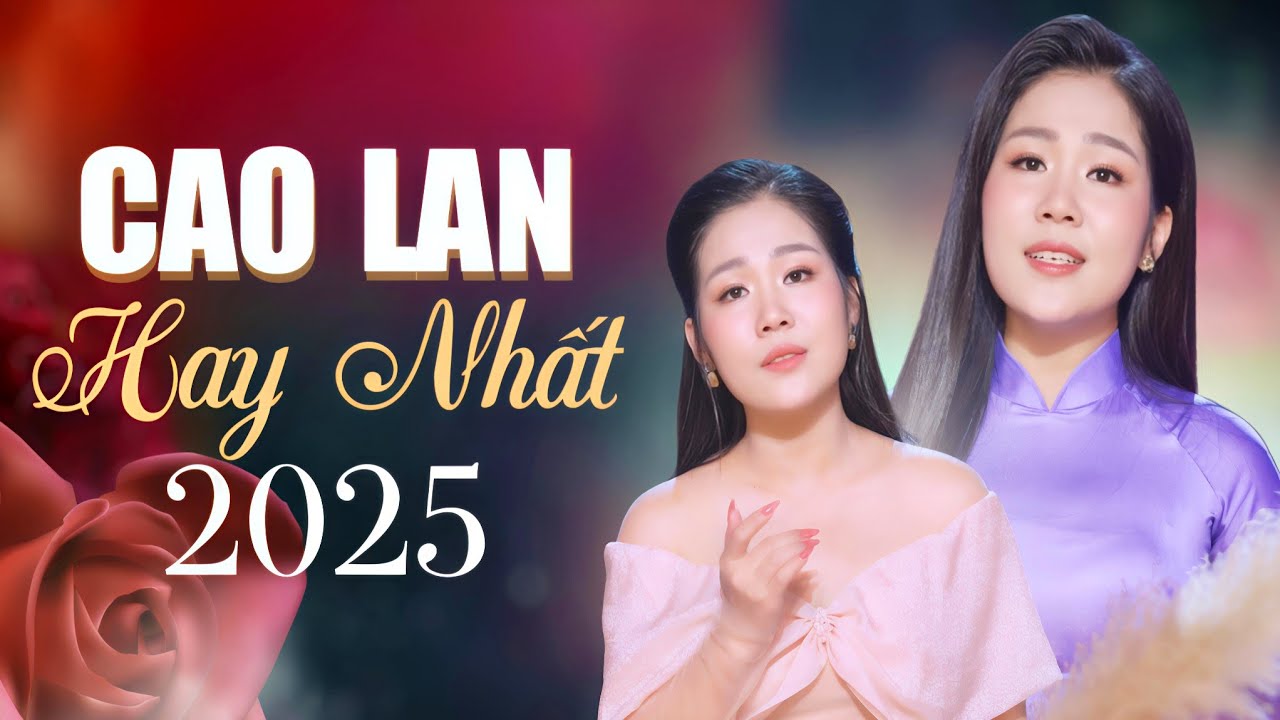 Tổng Hợp Tình Khúc KHÔNG THỂ BỎ LỠ của Ca sĩ Cao Lan | Tuyệt Phẩm Bolero Hay Nhất