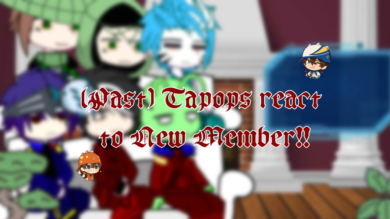 !? Past Tapops react to New member || 2/2 || Gacha Club || Boboiboy