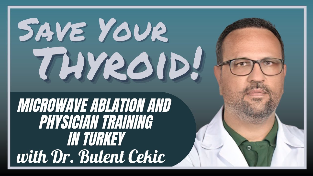 Thyroid Microwave Ablation in TURKEY: Dr. Bulent Cekic