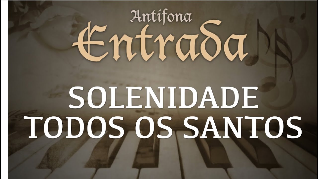 Alegremo-nos todos no Senhor | Ant&iacute;fona de Entrada | Solenidade de Todos os Santos