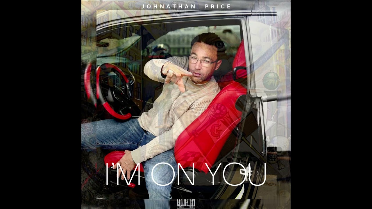 Johnathan Price- I&rsquo;M ON YOU   Prod by Hikeey