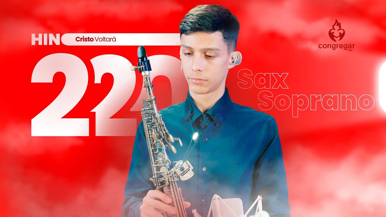 Hino de Louvor 220 da CCB, Cristo Voltará, Sax Soprano, Nicolas Carvalho - Hinário 5