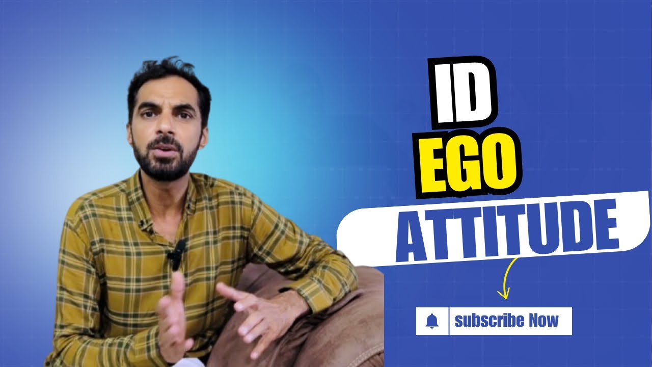 Misconception about Ego and Attitude | I’d, ego, superego and attitude
