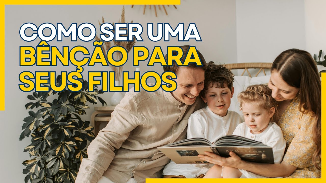 Como trazer bênçãos para os filhos