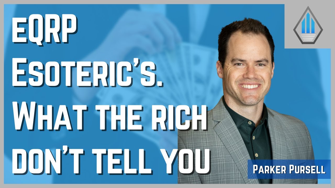 eQRP Esoteric Retirement Knowledge - What the Rich Don't Tell You w/ Parker Pursell