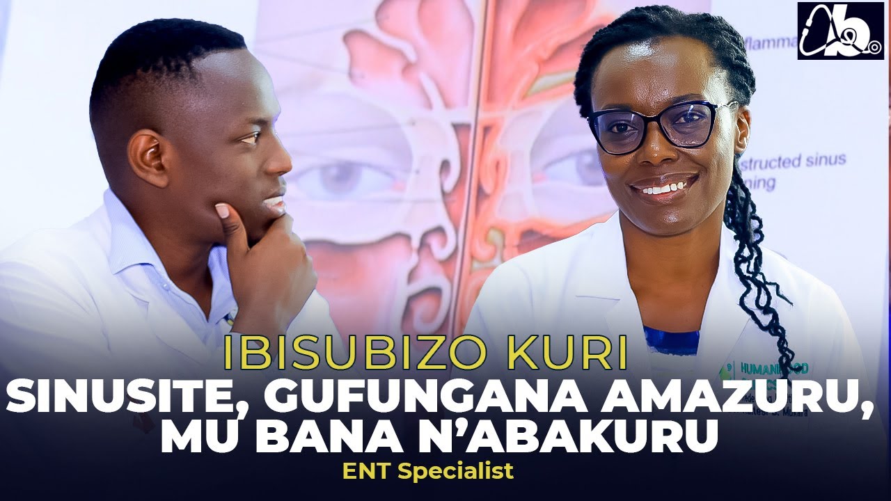 SIGAHO KWITIRANYA SINUSITE, GUFUNGANA AMAZURU, IBICURANE, KWITSAMURA NA ALLERGY- Dr Kaitesi & Dr Bob