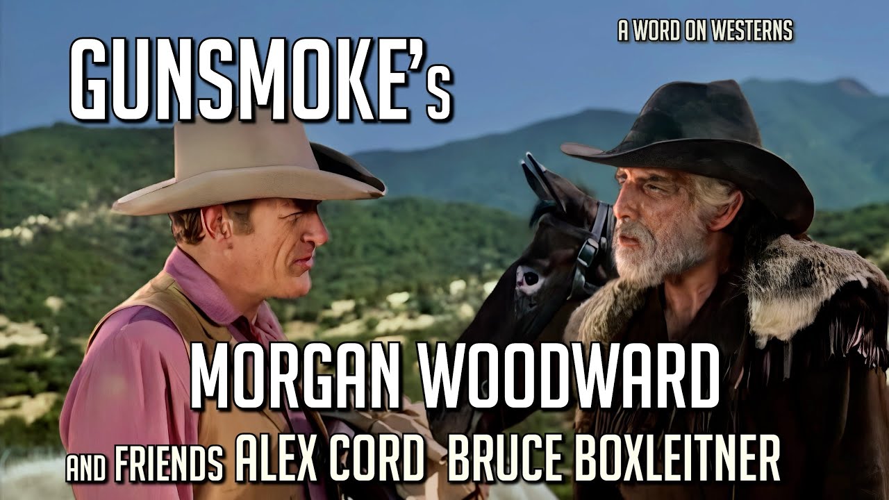 GUNSMOKE&rsquo;s Morgan Woodward remembers Big Guns & Guest Stars! Plus Alex Cord & Bruce Boxleitner! AWOW