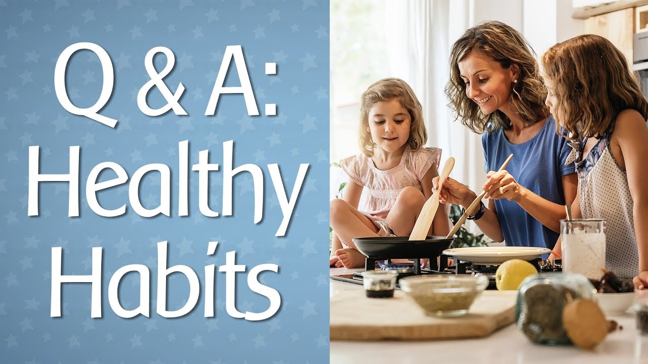 Q & A: Healthy Habits