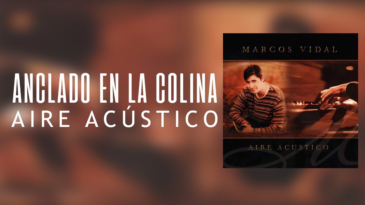 Marcos Vidal - Anclado En La Colina - Aire Acústico