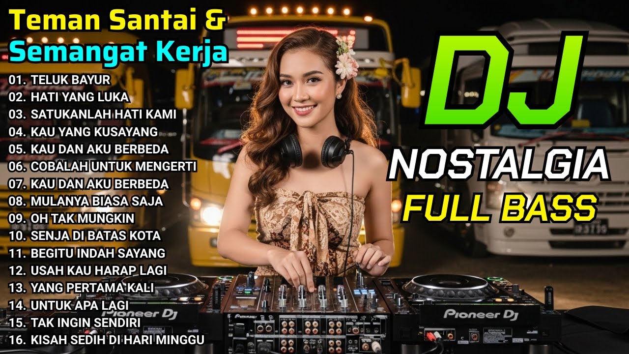 DJ Nostalgia Full Bass – Remix Lagu Lawas & Kenangan Enak Didengar